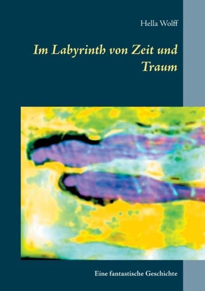 Cover for Wolff · Im Labyrinth von Zeit und Traum (Bok) (2017)
