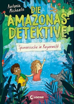 Cover for Antonia Michaelis · Die Amazonas-Detektive (Band 3) - Spurensuche im Regenwald (Book) (2022)