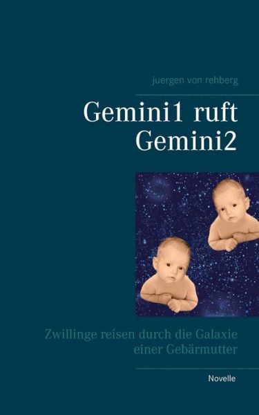 Cover for Rehberg · Gemini1 ruft Gemini2 (Buch) (2017)