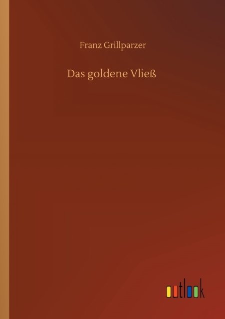 Cover for Franz Grillparzer · Das goldene Vliess (Paperback Bog) (2020)