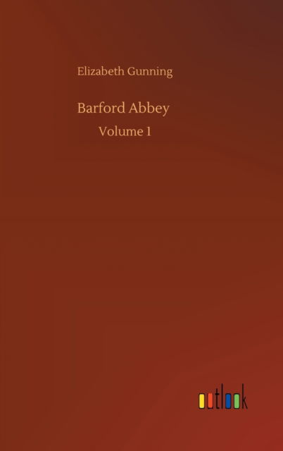 Cover for Elizabeth Gunning · Barford Abbey: Volume 1 (Hardcover Book) (2020)