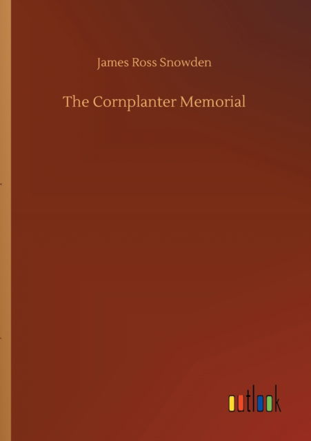 Cover for James Ross Snowden · The Cornplanter Memorial (Paperback Book) (2020)