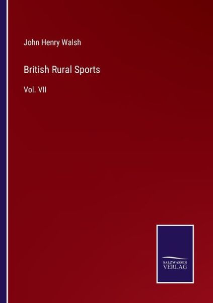 British Rural Sports - John Henry Walsh - Books - Salzwasser-Verlag Gmbh - 9783752530568 - November 4, 2021