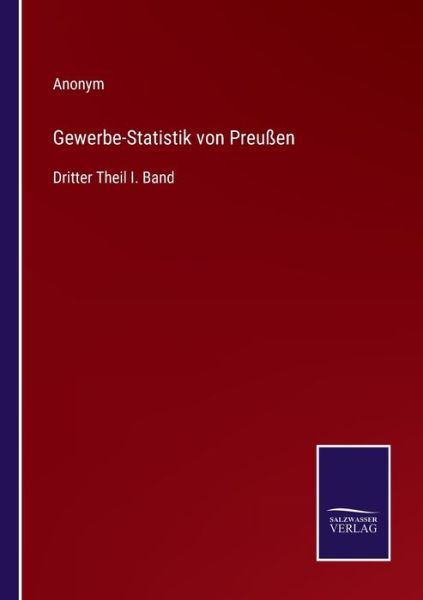 Gewerbe-Statistik von Preussen - Anonym - Bücher - Salzwasser-Verlag - 9783752598568 - 13. April 2022