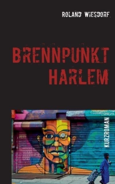 Cover for Wiesdorf · Brennpunkt Harlem (Book) (2020)