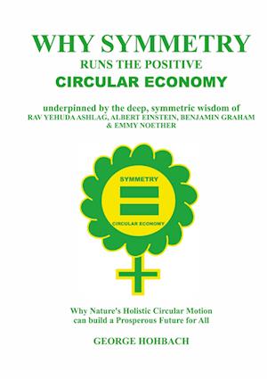 Cover for George Hohbach · Why Symmetry Runs The Positive Circular Economy (Paperback Book) (2021)