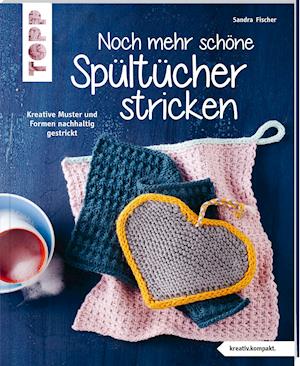 Cover for Sandra Fischer · Noch mehr schöne Spültücher stricken (kreativ.kompakt.) (Paperback Book) (2021)