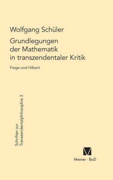 Cover for Wolfgang Schu?ler · Grundlegungen der Mathematik in transzendentaler Kritik (Book) (1983)