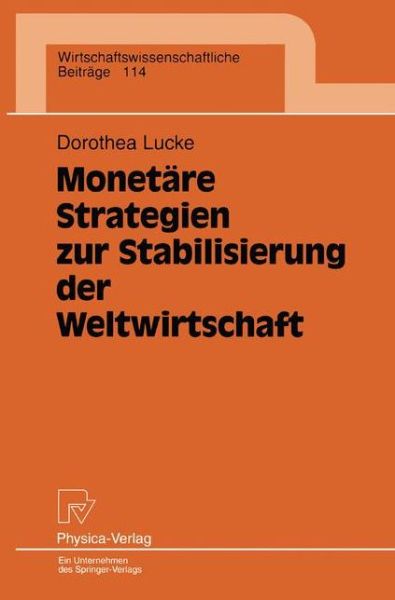 Cover for Dorothea Lucke · Monetare Strategien zur Stabilisierung der Weltwirtschaft - Wirtschaftswissenschaftliche Beitrage (Paperback Book) [German edition] (1995)