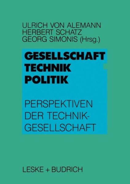 Cover for Ulrich Alemann · Gesellschaft -- Technik -- Politik: Perspektiven Der Technikgesellschaft (Paperback Bog) [1989 edition] (1989)