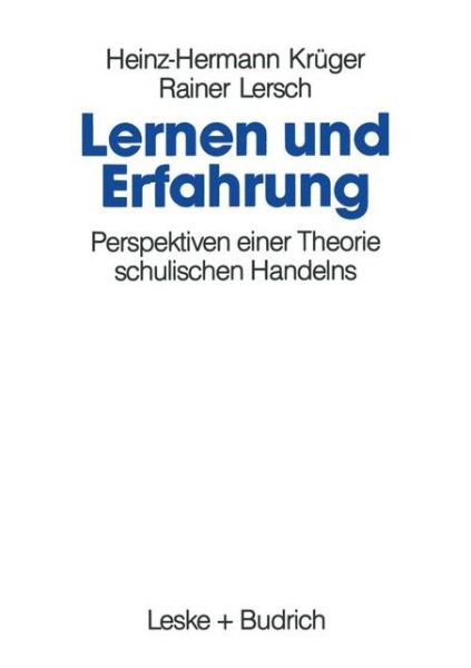 Lernen Und Erfahrung: Perspektiven Einer Theorie Schulischen Handelns - Heinz-Hermann Kruger - Bøger - Vs Verlag Fur Sozialwissenschaften - 9783810010568 - 31. januar 1993
