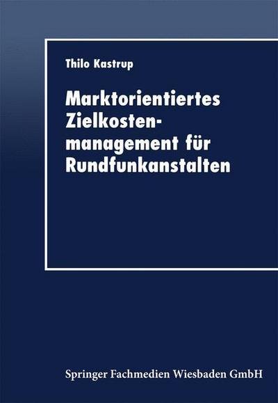 Cover for Thilo Kastrup · Marktorientiertes Zielkostenmanagement Fur Rundfunkanstalten (Paperback Bog) [1999 edition] (1999)