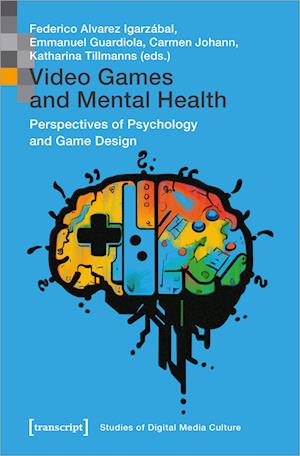 Cover for Video Games and Mental Health: Perspectives of Psychology and Game Design - Studies of Digital Media Culture (Paperback Book) (2025)