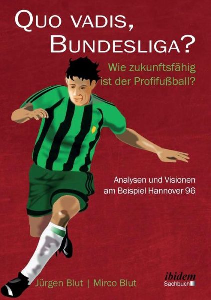 Cover for Jurgen Blut · Quo vadis, Bundesliga?. Wie zukunftsf hig ist der Profifu ball? - Analysen und Visionen am Beispiel Hannover 96 (Paperback Book) (2015)