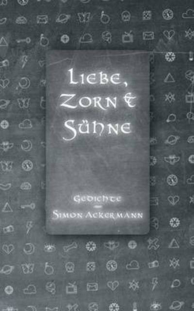 Liebe, Zorn & Sühne - Ackermann - Livros -  - 9783839143568 - 7 de abril de 2016