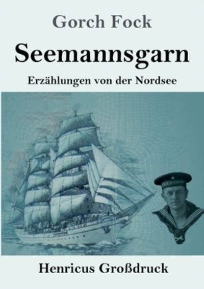Cover for Gorch Fock · Seemannsgarn (Grossdruck): Erzahlungen von der Nordsee (Taschenbuch) (2021)
