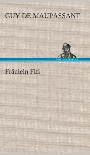 Cover for Guy De Maupassant · Fraulein Fifi (Hardcover Book) [German edition] (2013)