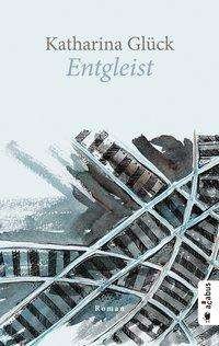 Cover for Glück · Entgleist (Book)