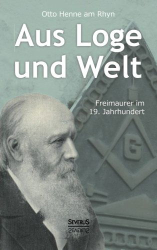 Cover for Otto Henne Am Rhyn · Aus Loge und Welt: Freimaurer im 19. Jahrhundert (Taschenbuch) [German edition] (2014)