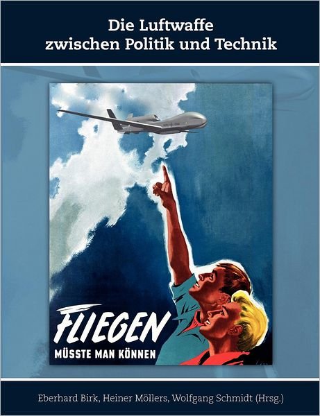 Cover for Eberhard Birk · Die Luftwaffe Zwischen Politik Und Technik (Paperback Book) (2012)