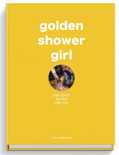 Cover for Golden Shower Girl: She loves to piss for fun (Hardcover Book) (2020)