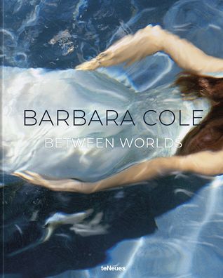 Barbara Cole: Between Worlds - Barbara Cole - Books - teNeues Publishing UK Ltd - 9783961714568 - May 16, 2023