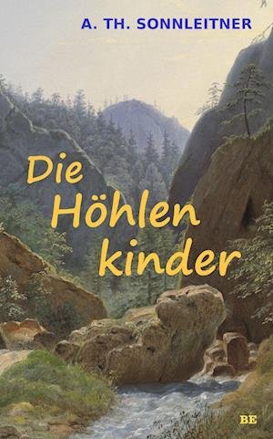 Cover for A. Th. Sonnleitner · Die Höhlenkinder (Taschenbuch) (2022)