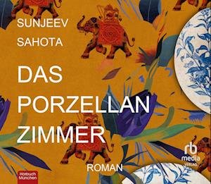 Cover for Sunjeev Sahota · Das Porzellanzimmer (Audiobook (CD)) (2023)