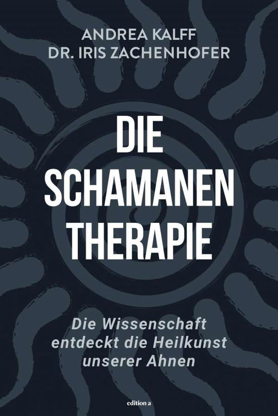 Cover for Iris Zachenhofer · Die Schamanen-Therapie (Hardcover Book) (2021)