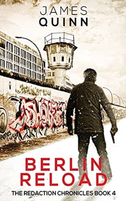 Cover for James Quinn · Berlin Reload - Redaction Chronicles (Hardcover Book) [2nd edition] (2022)