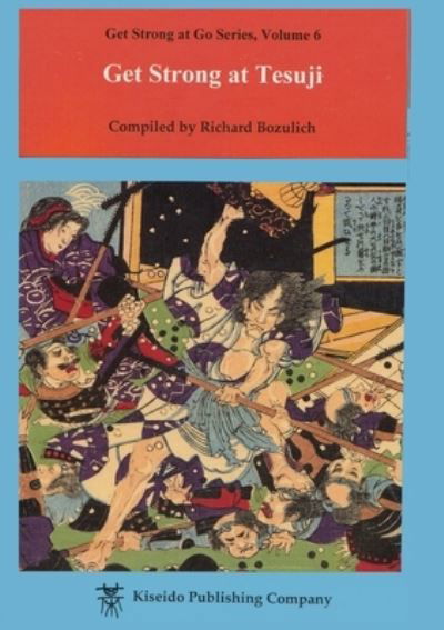 Cover for Bozulich, Richard (Kiseido Publishing Company Kiseido Publishing Copmpany) · Get Strong at Tesuji (Paperback Book) (2020)