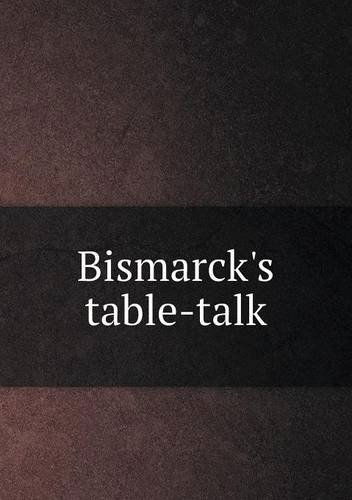 Cover for Charles Lowe · Bismarck's Table-talk (Taschenbuch) (2013)