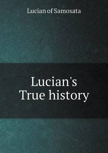 Cover for Lucian of Samosata · Lucian's True History (Paperback Book) (2013)