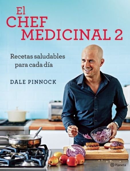 El Chef Medicinal 2 - Dale Pinnock - Livros - Planeta Publishing - 9786070723568 - 11 de agosto de 2015