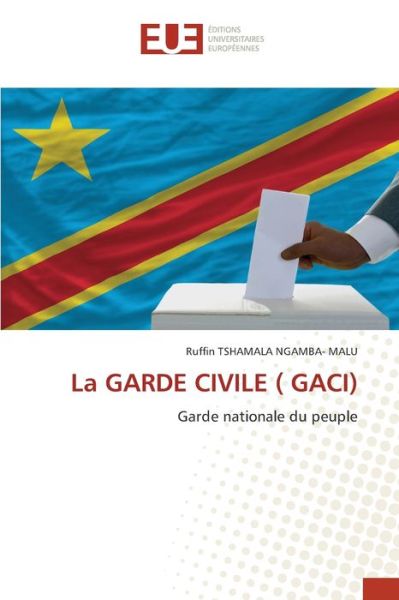 Cover for Ruffin TSHAMALA Ngamba- Malu · La GARDE CIVILE ( GACI) (Paperback Book) (2021)