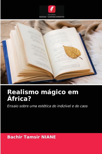 Realismo magico em Africa? - Bachir Tamsir Niane - Livros - Edições Nosso Conhecimento - 9786203642568 - 20 de abril de 2021