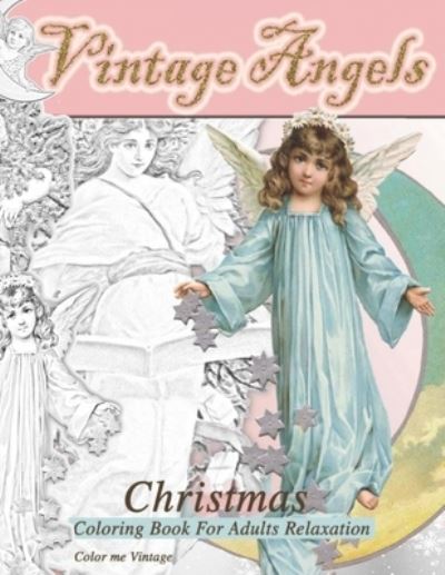 Vintage Angels christmas coloring book for adults relaxation - Color Me Vintage - Books - Color me Vintage - 9787996994568 - December 19, 2020