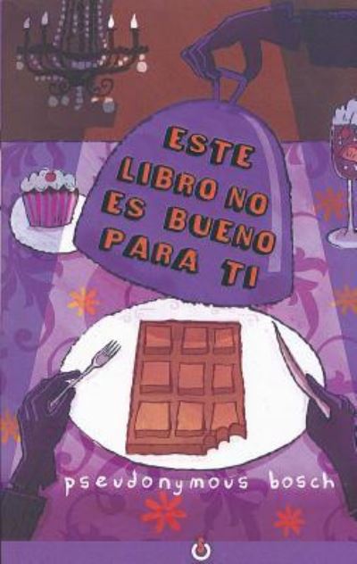 Este libro no es bueno para ti - Pseudonymous Bosch - Books -  - 9788494161568 - March 15, 2017