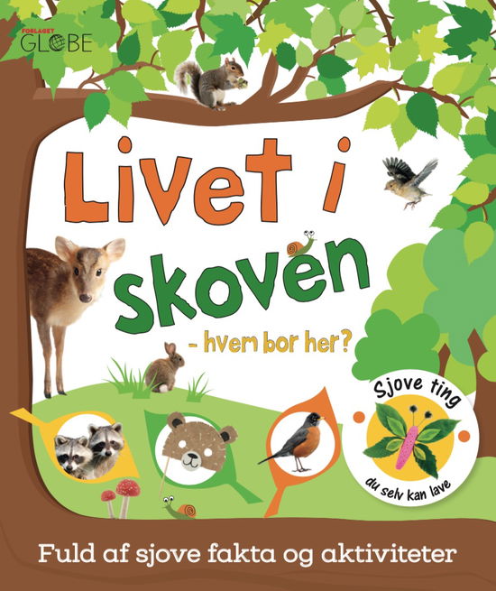 Livet i skoven - hvem bor her? - - Bøger - Globe - 9788742510568 - 10. februar 2020
