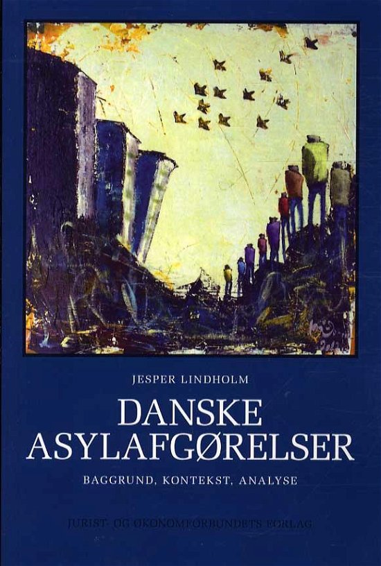 Danske asylafgørelser - Jesper Lindholm - Bøker - Djøf Forlag - 9788757428568 - 27. juni 2014