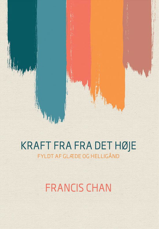 Cover for Francis Chan · Kraft fra det høje (Hardcover Book) [1st edition] (2019)