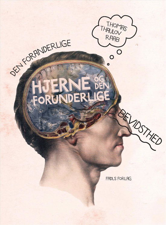 Cover for Thomas Thaulov Raab · Den foranderlige hjerne og den forunderlige bevidsthed (Gebundenes Buch) [1. Ausgabe] (2015)