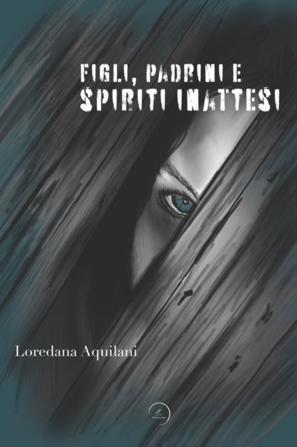 Cover for Aquilani Loredana Aquilani · Figli, Padrini e Spiriti inattesi - WritersEditor (Paperback Book) (2022)