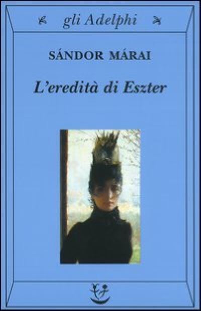 Cover for Sandor Marai · L'eredita di Eszter (Paperback Book) (2004)