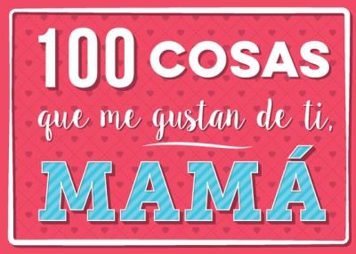 Cover for Various Authors · 100 Cosas Que Me Gustan de Ti, Mama (Inbunden Bok) (2022)