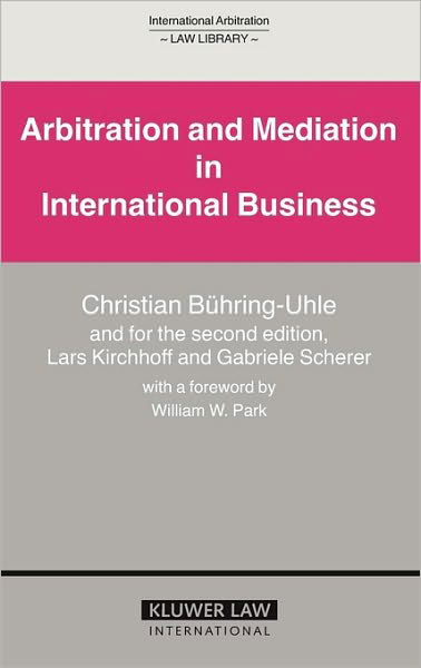 Gabriele Scherer · Arbitration and Mediation in International Business - International Arbitration Law Library Series Set (Hardcover bog) [2 New edition] (2006)