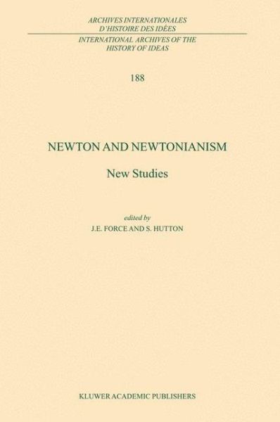 Cover for J E Force · Newton and Newtonianism: New Studies - International Archives of the History of Ideas / Archives Internationales d'Histoire des Idees (Taschenbuch) [Softcover reprint of the original 1st ed. 2004 edition] (2010)