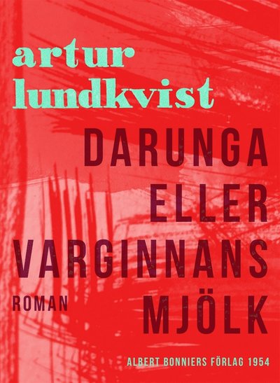 Cover for Artur Lundkvist · Darunga eller Varginnans mjölk (ePUB) (2017)