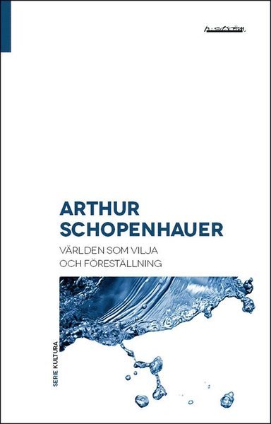 Serie Kultura: Världen som vilja och föreställning - Arthur Schopenhauer - Bøger - h:ström - Text & Kultur AB - 9789173272568 - 26. juni 2020