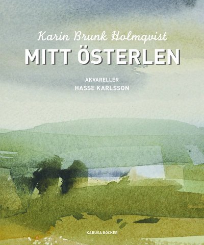 Cover for Karin Brunk Holmqvist · Mitt Österlen (Bound Book) (2014)